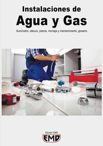 Instalaciones de Agua y Gas: Suministro, cálculo, planos, montaje y mantenimiento, glosario