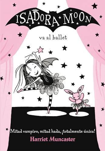 Isadora Moon 4 - Isadora Moon va al ballet: ¡Un libro mágico con purpurina en cubierta! (Harriet Muncaster)