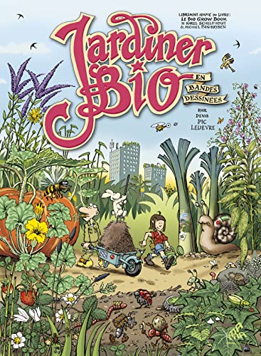 Jardiner bio en bandes dessinées: Librement adapté du livre : Le bio grow book Karel Schelfhout & Michiel Panhuysen