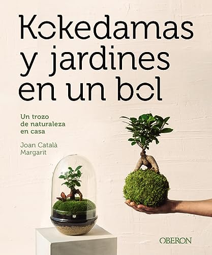 Kokedamas y jardines en un bol: Un trozo de naturaleza en casa (Libros singulares)