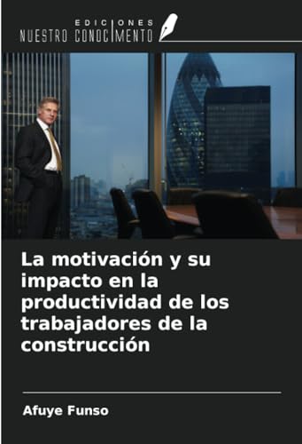 La motivación y su impacto en la productividad de los trabajadores de la construcción
