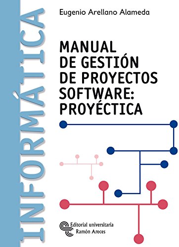 Manual de Gestión de Proyectos Software: Proyéctica (Libro Técnico)