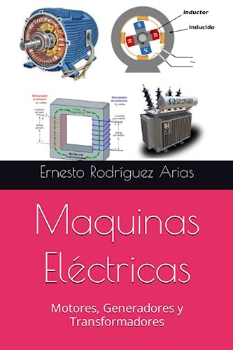 Maquinas Eléctricas: Motores, Generadores y Transformadores
