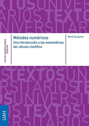 Métodos numéricos. Una introducción a las matemáticas del cálculo científico (Textos Universitarios Ciencias)