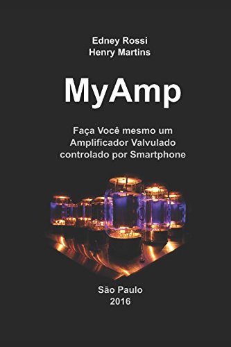 MyAmp: Faça Você mesmo um Amplificador Valvulado controlado por Smartphone