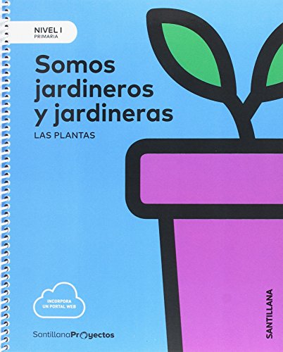 NIVEL I SOMOS JARDINEROS Y JARDINERAS LAS PLANTAS 1PRIMARIA SANTILLANA - 9788414106372 (EDUCACION PRIMARIA)