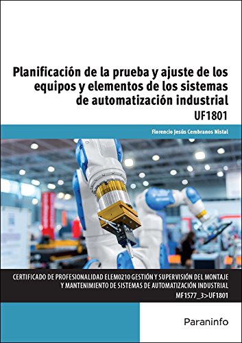 Planificación de la prueba y ajuste de los equipos y elementos de los sistemas de automatización industrial (SIN COLECCION)