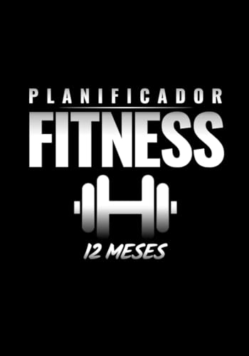 Planificador Fitness: Diario para Registrar 12 Meses de Entrenamiento con Pesas y Cardio