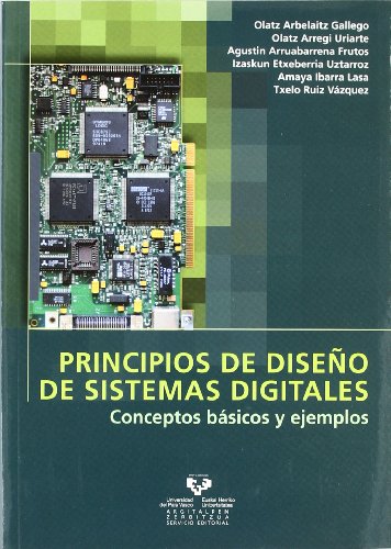 Principios de diseño de sistemas digitales. Conceptos básicos y ejemplos (Manuales Universitarios - Unibertsitateko Eskuliburuak)