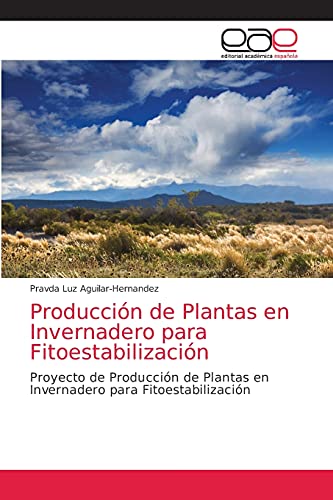Producción de Plantas en Invernadero para Fitoestabilización: Proyecto de Producción de Plantas en Invernadero para Fitoestabilización