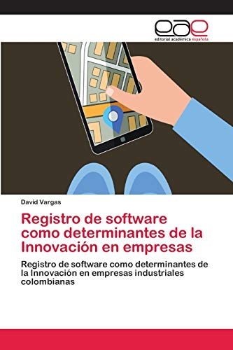Registro de software como determinantes de la Innovación en empresas: Registro de software como determinantes de la Innovación en empresas industriales colombianas