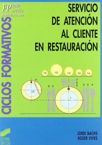 Servicio de atención al cliente en restauración: [FP grado medio, hostelería y turismo]: 7 (Ciclos formativos. FP grado medio. Hostelería y turismo)