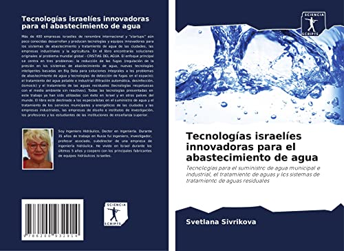 Tecnologías israelíes innovadoras para el abastecimiento de agua: Tecnologías para el suministro de agua municipal e industrial, el tratamiento de ... sistemas de tratamiento de aguas residuales
