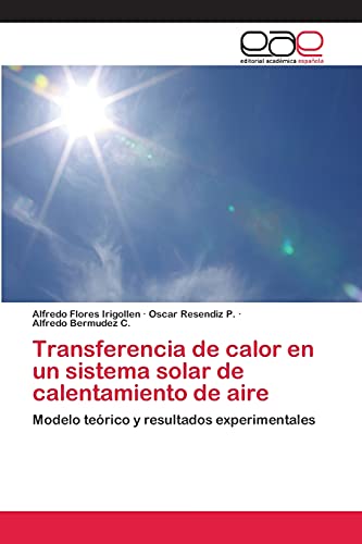 Transferencia de calor en un sistema solar de calentamiento de aire: Modelo teórico y resultados experimentales