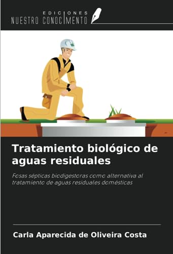Tratamiento biológico de aguas residuales: Fosas sépticas biodigestoras como alternativa al tratamiento de aguas residuales domésticas