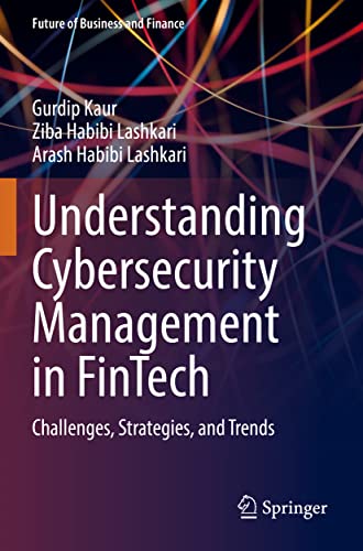 Understanding Cybersecurity Management in FinTech: Challenges, Strategies, and Trends (Future of Business and Finance)