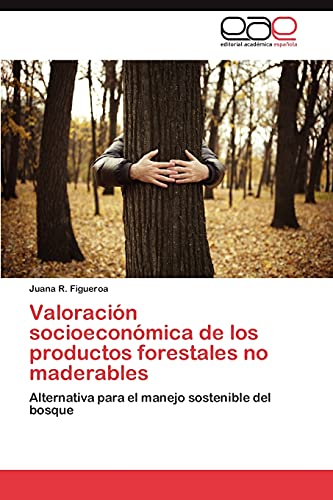 Valoración socioeconómica de los productos forestales no maderables: Alternativa para el manejo sostenible del bosque