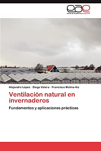 Ventilacion Natural En Invernaderos: Fundamentos y aplicaciones prácticas