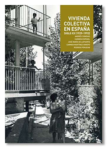 Vivienda Colectiva en España. Siglo XX (1929- 1992): Vivienda Colectiva En Espana Siglo XX (1929-1992)